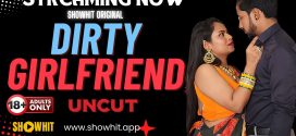 Dirty Girlfriend (2024) Uncut ShowHit Originals Short Film 720p HDRip x264 AAC 350MB Download