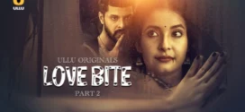 Love Bite Part-2 (2024) S01 Ullu Hindi Originals Web Series HDRip x264 AAC 1080p 720p Download