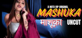 Mashuka (2024) Uncut HotX Originals Short Film 720p HDRip x264 AAC 300MB Download