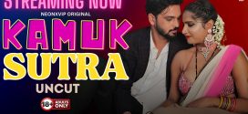 Kamuk Sutra (2024) Uncut NeonX Originals Short Film 720p HDRip x264 AAC 300MB Download