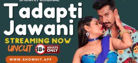 Tadapti Jawani (2024) Uncut ShowHit Originals Short Film 720p HDRip x264 AAC 300MB Download