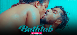 Bathtub (2024) S01E02 Uncut Fugi Originals Web Series 720p HDRip x264 AAC 150MB Download