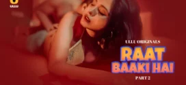 Raat Baaki Hai Part-2 (2024) S01 Ullu Hindi Originals Web Series HDRip x264 AAC 1080p 720p Download