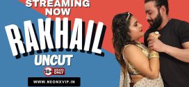 Rakhail (2024) Uncut NeonX Originals Short Film 720p HDRip x264 AAC 300MB Download