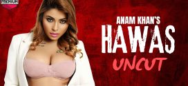 Hawas (2024) Uncut HotX Originals Short Film 720p HDRip x264 AAC 200MB Download