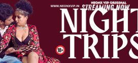 Night Trips 2024 Hindi NeonX Short Films 720p HDRip Download