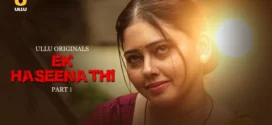 Ek Haseena Thi Part-1 (2024) S01 Ullu Hindi Originals Web Series HDRip x264 AAC 1080p 720p Download