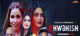 Khwahish (2024) S01E01T03 ChillX Hindi Web Series HDRip x264 AAC 1080p 720p Download