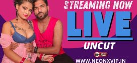 Live Uncut (2024) Uncut NeonX Originals Short Film 720p HDRip x264 AAC 350MB Download