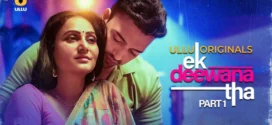 Ek Deewana Tha Part-1 (2024) S01 Ullu Hindi Originals Web Series HDRip x264 AAC 1080p 720p Download