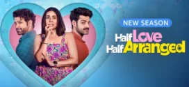 Half Love Half Arranged (2024) S02 Hindi AMZN Complete Series HEVC HDRip x264 AAC 1080p 720p 480p ESub