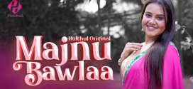 Majnu Bawlaa (2024) S01E01T03 HulChul Hindi Web Series HDRip x264 AAC 1080p 720p Download