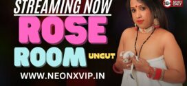 Rose Room (2024) Uncut NeonX Originals Short Film 720p HDRip x264 AAC 250MB Download