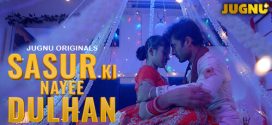 Sasur Ki Nayee Dulhan (2024) S01E01T04 Jugnu Hindi Web Series HDRip x264 AAC 1080p 720p Download